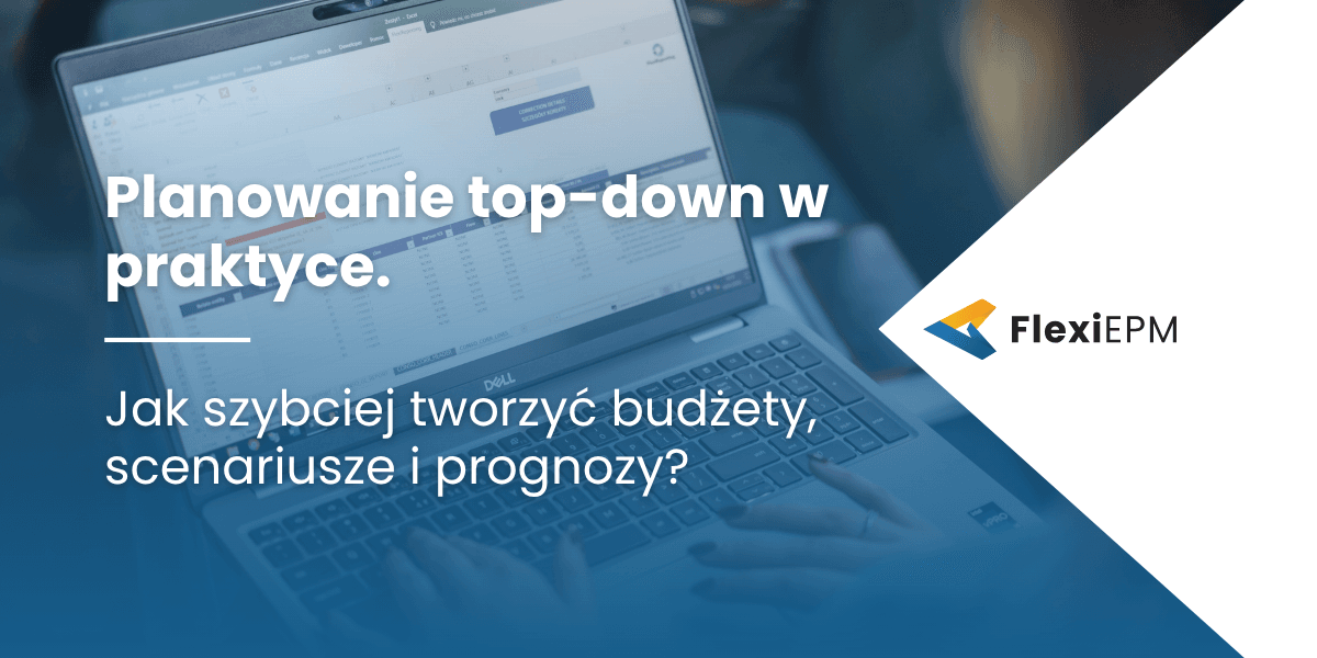 Planowanie top-down w praktyce. 4 wnioski z webinaru FlexiEPM